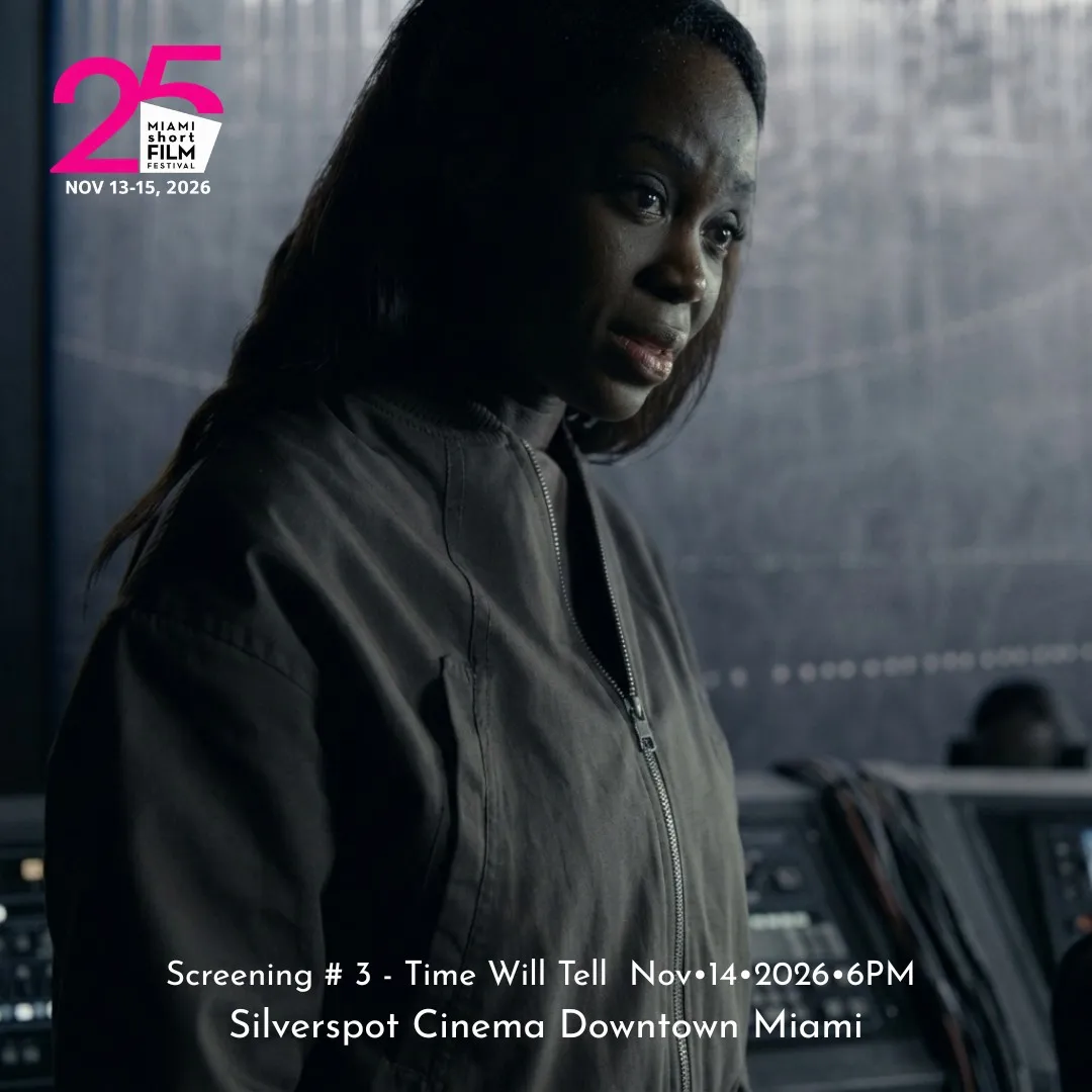 MIAMI short FILM FESTIVAL 𝟐𝟓𝐭𝐡 𝐄𝐝𝐢𝐭𝐢𝐨𝐧 - Screening # 3 - Time Will Tell   Nov•14•2026 •  6PM