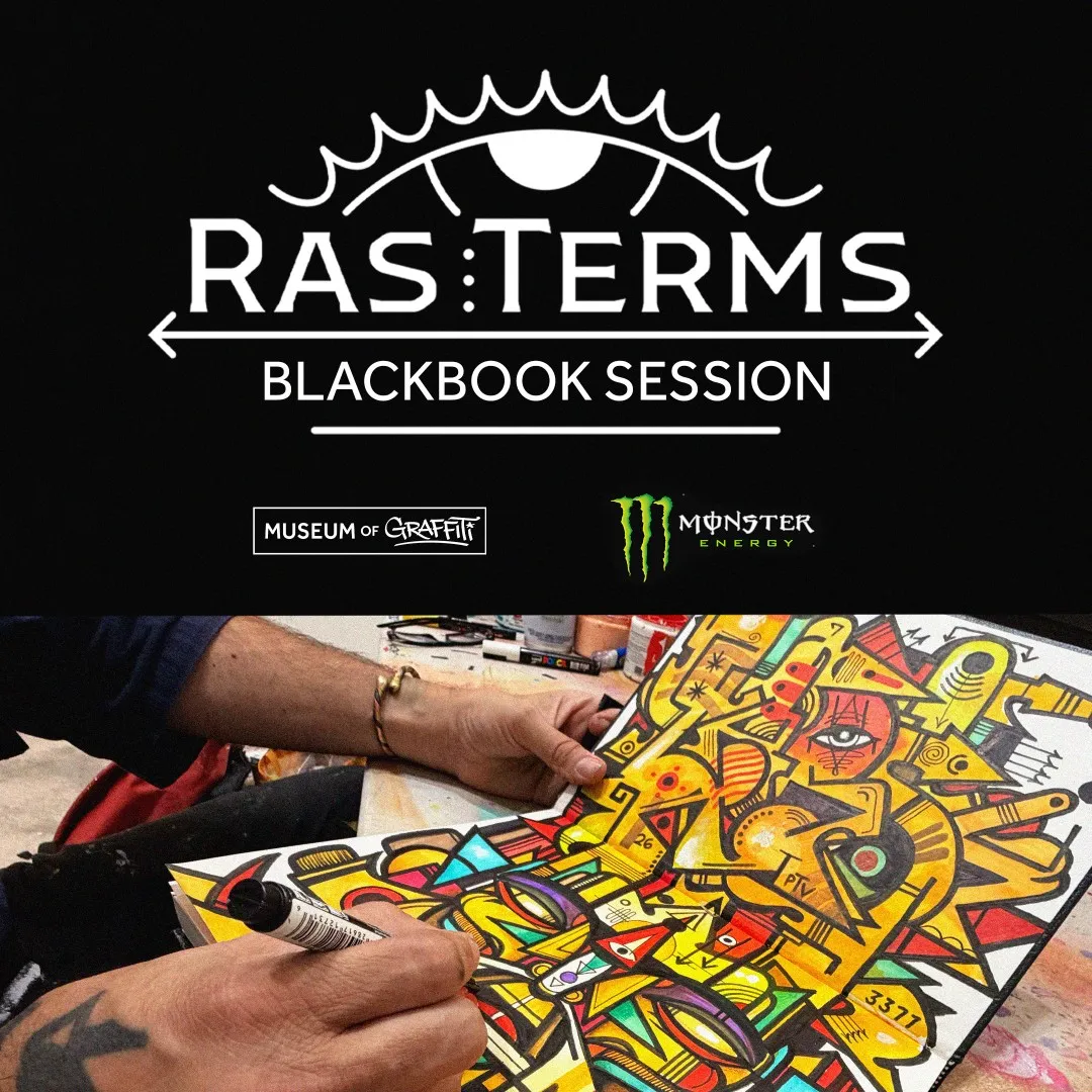 Black Book Session with Rasterms at Museum of Graffiti presented by Monster