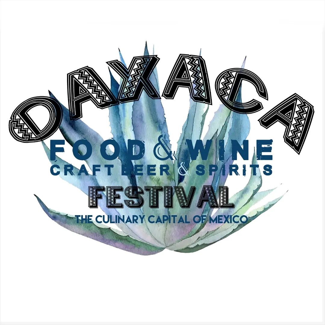 OAXACA FOOD & WINE ~ CRAFT BEER & SPIRITS FESTIVAL