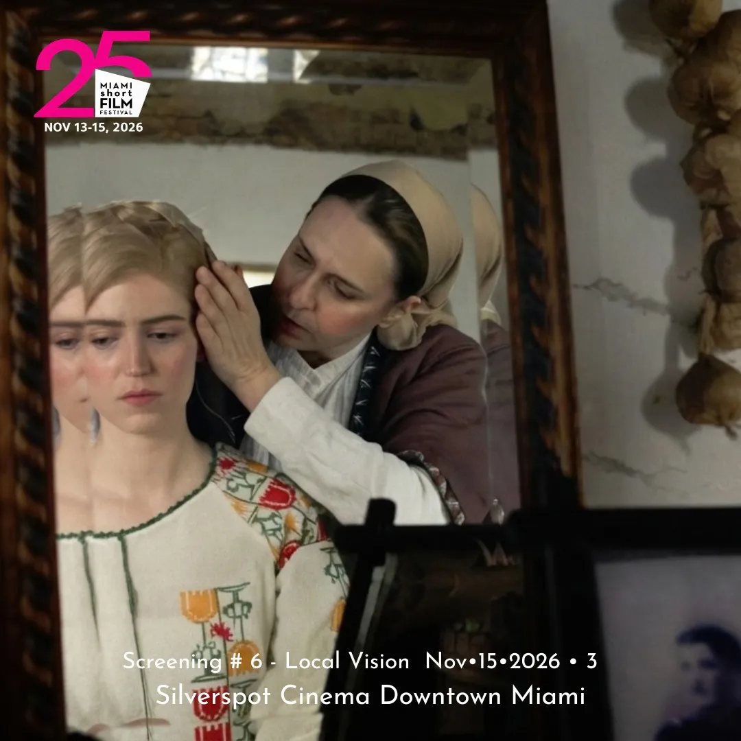 MIAMI short FILM FESTIVAL 𝟐𝟓𝐭𝐡 𝐄𝐝𝐢𝐭𝐢𝐨𝐧- Screening # 6 - A Local Vision -  Nov•15•2026 • 3PM