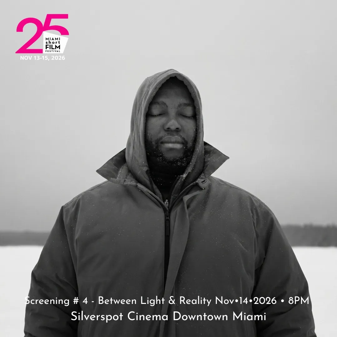 MIAMI short FILM FESTIVAL 𝟐𝟓𝐭𝐡 𝐄𝐝𝐢𝐭𝐢𝐨𝐧 - Screening # 4 - Between Light & Reality  Nov•14•2026 • 8 PM
