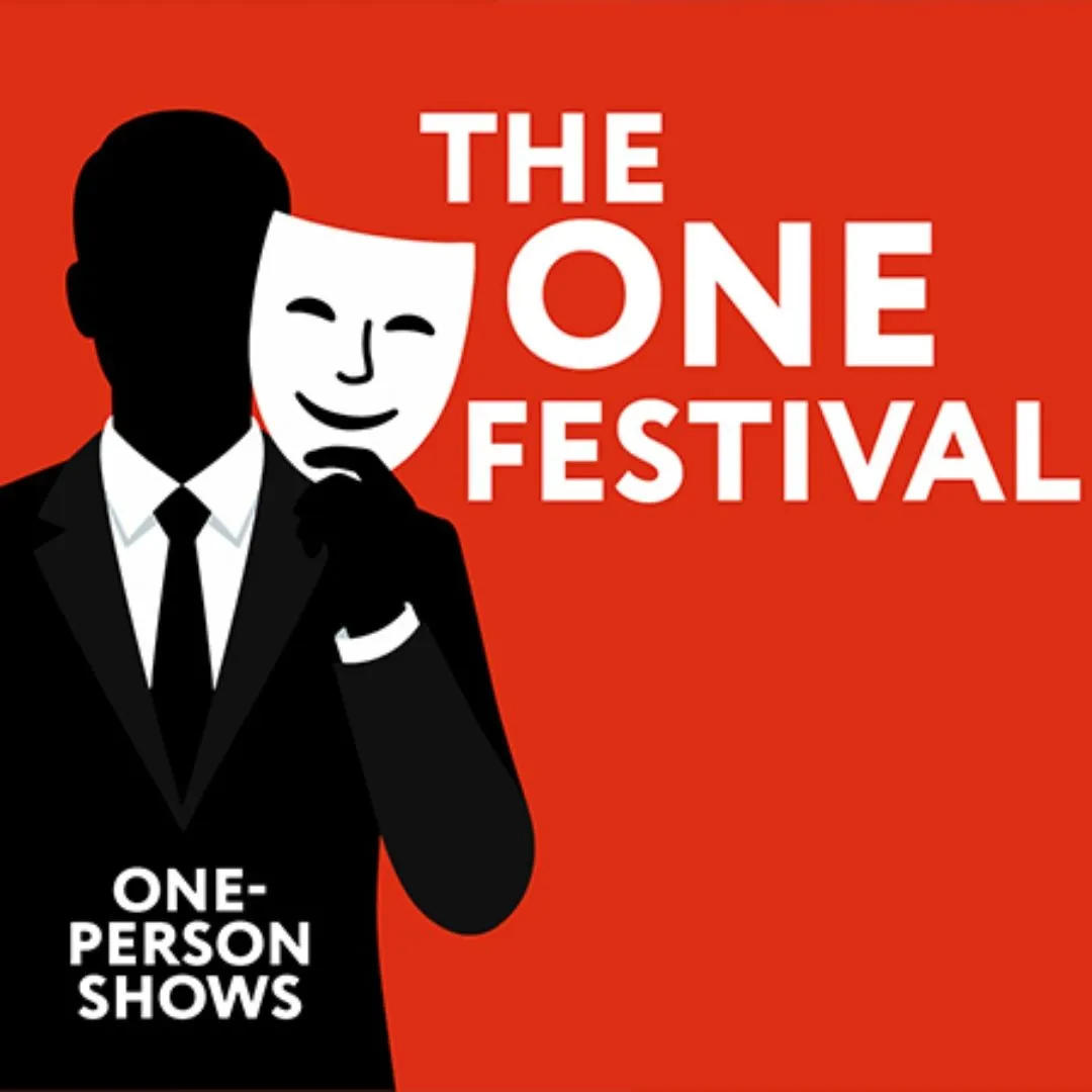 THE ONE FESTIVAL / ONE-PERSON SHOWS