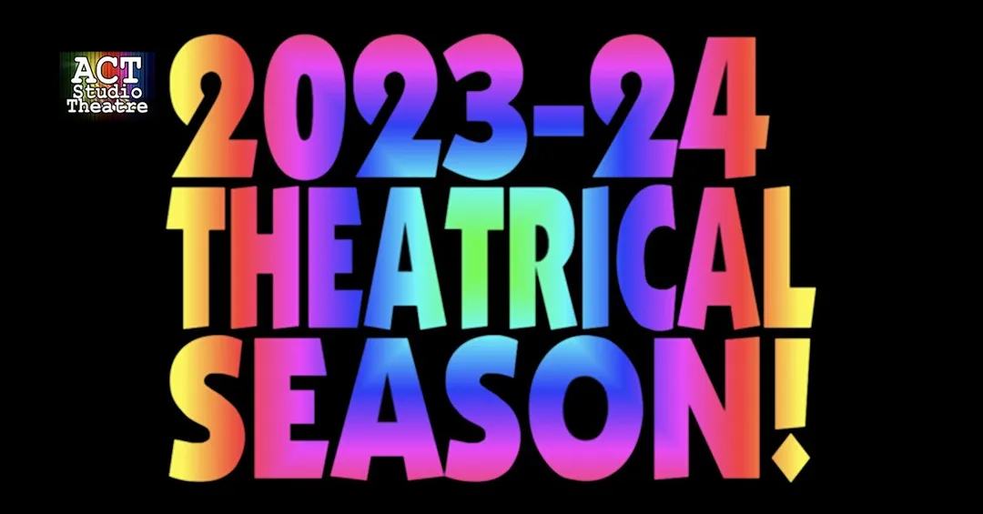 A.C.T. Studio Theatre Season Announcement